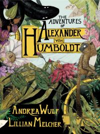 Book Cover for The Adventures of Alexander Von Humboldt by Andrea Wulf