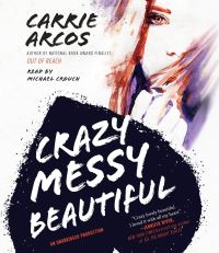 Book Cover for Crazy Messy Beautiful by Carrie Arcos
