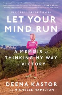 Book Cover for Let Your Mind Run by Deena Kastor, Michelle Hamilton