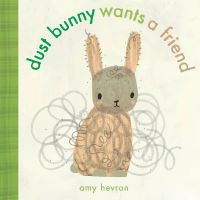 Book Cover for Dust Bunny Wants a Friend by Amy Hevron