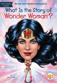 Book Cover for What Is the Story of Wonder Woman? by Steve Korté, Who HQ