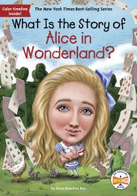Book Cover for What Is the Story of Alice in Wonderland? by Dana Meachen Rau