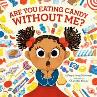 Book Cover for Are You Eating Candy Without Me? by Draga Jenny Malesevic