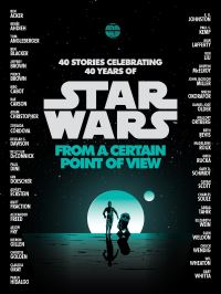 Book Cover for From a Certain Point of View (Star Wars) by Renée Ahdieh, Meg Cabot, Pierce Brown, Nnedi Okorafor, Sabaa Tahir