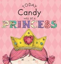 Book Cover for Today Candy Will Be a Princess by Paula Croyle