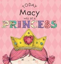 Book Cover for Today Macy Will Be a Princess by Paula Croyle