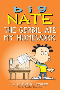 Book Cover for Big Nate. The Gerbil Ate My Homework by Lincoln Peirce, Lincoln Peirce