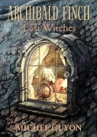 Book Cover for Archibald Finch and the Lost Witches by Michel Guyon