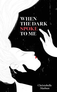 Book Cover for When the Dark Spoke to Me by Christabelle Marbun