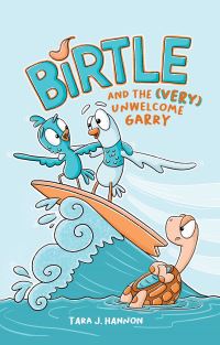 Book Cover for Birtle and the (Very) Unwelcome Garry by Tara J Hannon