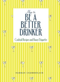 Book Cover for How to Be a Better Drinker by Hannah Chamberlain