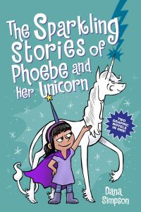 Book Cover for The Sparkling Stories of Phoebe and Her Unicorn by Dana Simpson, Dana Simpson