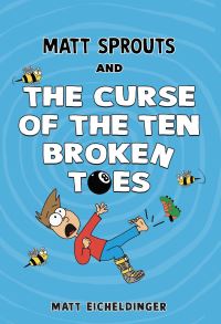 Book Cover for Matt Sprouts and the Curse of the Ten Broken Toes by Matt Eicheldinger