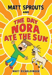 Book Cover for Matt Sprouts and the Day Nora Ate the Sun by Matt Eicheldinger