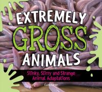 Book Cover for Extremely Gross Animals by Claire Eamer