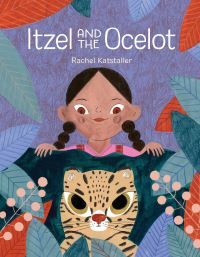 Book Cover for Itzel and the Ocelot by Rachel Katstaller