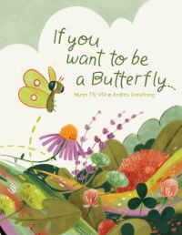 Book Cover for If You Want to Be a Butterfly by Muon Thi Van