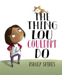 Book Cover for The Thing Lou Couldn't Do by Ashley Spires