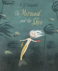 Book Cover for The Mermaid and the Shoe by K G Campbell