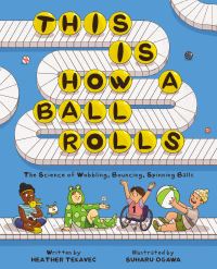 Book Cover for This Is How a Ball Rolls by Heather Tekavec