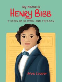 Book Cover for My Name Is Henry Bibb by Afua Cooper