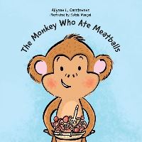Book Cover for The Monkey Who Ate Meatballs by Allyson L Casstevens