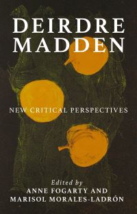 Book Cover for Deirdre Madden by Anne Fogarty, Marisol MoralesLadrón