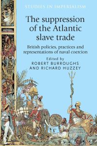 Book Cover for The Suppression of the Atlantic Slave Trade by Robert M Burroughs, Richard Huzzey