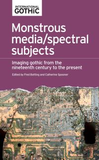 Book Cover for Monstrous Media/spectral Subjects by Fred Botting, Catherine Spooner
