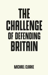Book Cover for The Challenge of Defending Britain by Michael Clarke