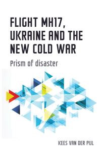 Book Cover for Flight MH17, Ukraine and the New Cold War by Kees van der Pijl