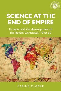 Book Cover for Science at the End of Empire by Sabine Clarke