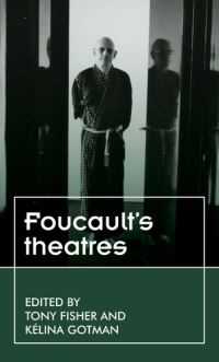 Book Cover for Foucault's Theatres by Tony Fisher, Kélina Gotman