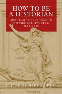 Book Cover for How to Be a Historian by Herman Paul