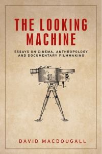 Book Cover for The Looking Machine by David MacDougall