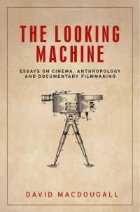 Book Cover for The Looking Machine by David MacDougall