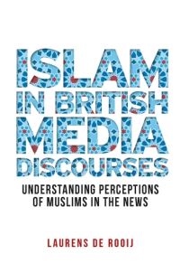 Book Cover for Islam in British Media Discourses by Laurens De Rooij