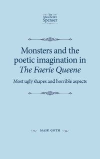 Book Cover for Monsters and the Poetic Imagination in The Faerie Queene by Maik Goth