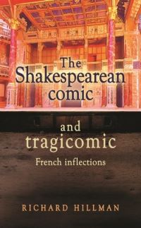 Book Cover for The Shakespearean Comic and Tragicomic by Richard Hillman