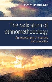 Book Cover for The Radicalism of Ethnomethodology by Martyn Hammersley