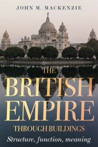 Book Cover for The British Empire Through Buildings by John M MacKenzie
