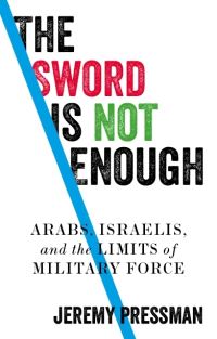 Book Cover for The Sword Is Not Enough by Jeremy Pressman