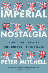 Book Cover for Imperial Nostalgia by Peter Mitchell