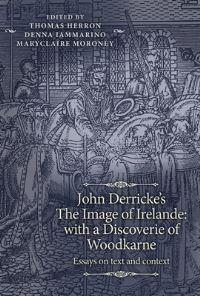 Book Cover for John Derricke's The Image of Irelande, With a Discoverie of Woodkarne by Thomas Herron, Denna Iammarino, Maryclaire Moroney