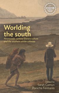 Book Cover for Worlding the South by Sarah Comyn, Porscha Fermanis