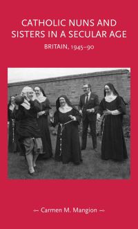 Book Cover for Catholic Nuns and Sisters in a Secular Age by Carmen M Mangion