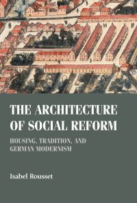 Book Cover for The Architecture of Social Reform by Isabel Rousset