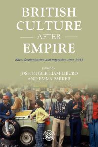Book Cover for British Culture After Empire by Josh Doble, Liam Liburd, Emma Parker