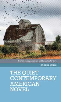 Book Cover for The Quiet Contemporary American Novel by Rachel Sykes