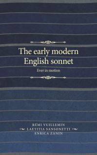 Book Cover for The Early Modern English Sonnet by Laetitia Sansonetti, Rémi Vuillemin, Enrica Zanin